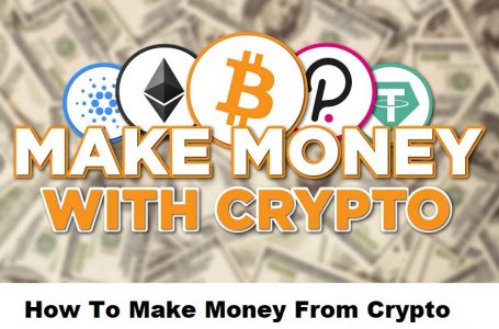 How To Make Money From Crypto
