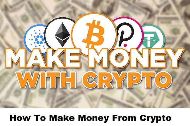 How To Make Money From Crypto