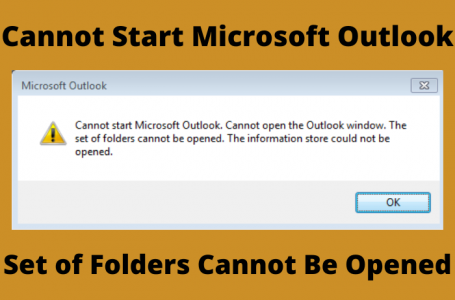 Cannot Start Microsoft Outlook Set of Folders Cannot Be Opened